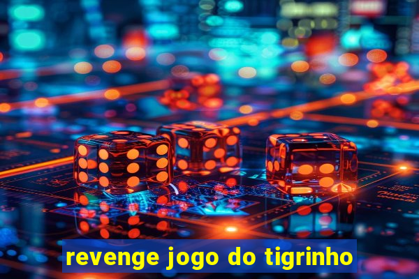 revenge jogo do tigrinho